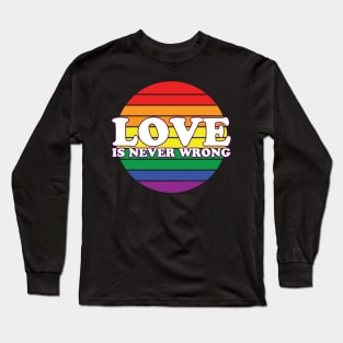 Love Is Never Wrong Long Sleeve T-Shirt